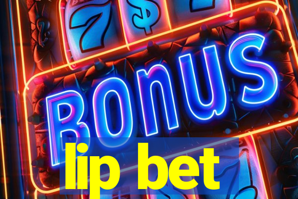 lip bet